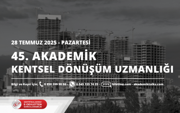 45. DÖNEM AKADEMİK KENTSEL DÖNÜŞÜM UZMANLIĞI SERTİFİKA PROGRAMI