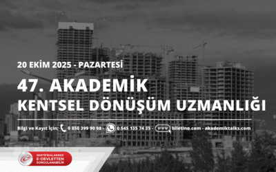 47. DÖNEM AKADEMİK KENTSEL DÖNÜŞÜM UZMANLIĞI SERTİFİKA PROGRAMI