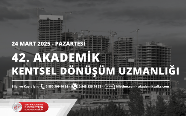 42. DÖNEM AKADEMİK KENTSEL DÖNÜŞÜM UZMANLIĞI SERTİFİKA PROGRAMI